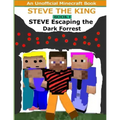 Steve The King Book 1: Steve Escaping The Dark Forrest: (An Unofficial Minecraft Book)