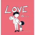 Love Is...: A Children's Book on Love - Inspired by 1 Corinthians 13