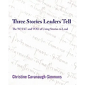 Three Stories Leaders Tell: The What and Way of Using Stories to Lead