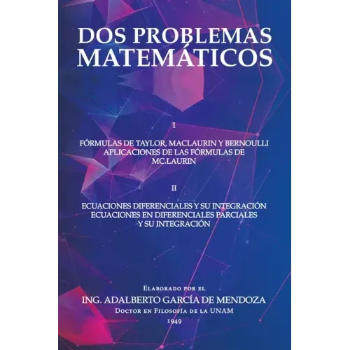 Dos Problemas Matemáticos: I Fórmulas De Taylor, Maclaurin Y Bernoulli Aplicaciones De Las Fórmulas De Mc.Laurin Ii Ecuaciones Diferenciales Parc