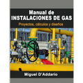 Manual de instalaciones de gas: Proyectos, cálculos y diseños
