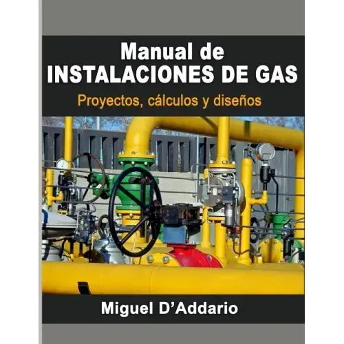 Manual de instalaciones de gas: Proyectos, cálculos y diseños