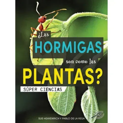 ¿Las Hormigas Son Como Las Plantas?: Are Ants Like Plants?