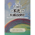 The Tails of Kit and Kaboodle: Kit and Kaboodle Visit the Rainbow Bridge