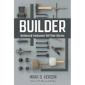 Builder: Builders & Tradesmen Tell Their Stories