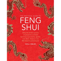 The Practical Guide to Feng Shui: Using the Ancient Powers of Placement to Create Harmony in Your Home, Garden and Office, Shown in Over 800 Diagrams