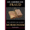 An American Fraud: One Lawyer's Case against Mormonism