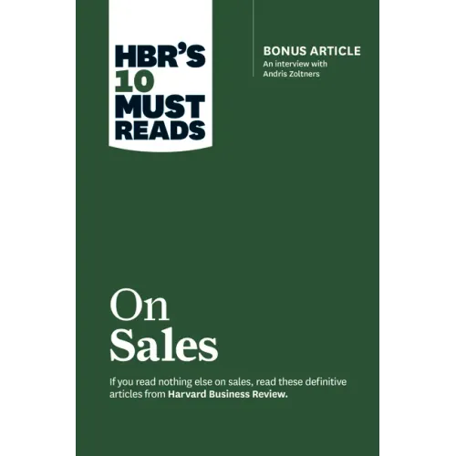 Hbr's 10 Must Reads on Sales (with Bonus Interview of Andris Zoltners) (Hbr's 10 Must Reads)