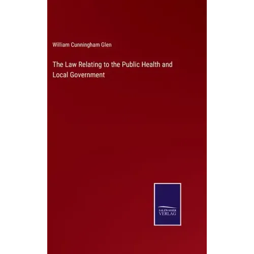 The Law Relating to the Public Health and Local Government