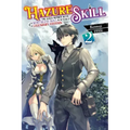 Hazure Skill: The Guild Member with a Worthless Skill Is Actually a Legendary Assassin, Vol. 2 (Light Novel): Volume 2