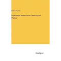Experimental Researches in Chemistry and Physics