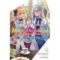 The Magical Revolution of the Reincarnated Princess and the Genius Young Lady, Vol. 4 (Novel): Volume 4