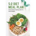 5: 2 Diet Meal Plan: Intermittent Fasting Diet To Lose Weight: Foods In 5:2 Diet Plan
