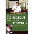 Are You Conscious, and Can You Prove It?: Short Science Essays