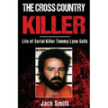 The Cross Country Killer: Life of Serial Killer Tommy Lynn Sells