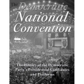 The Democratic National Convention: The History of the Democratic Party's Presidential Candidates and Platforms