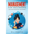 Management for Beginners: The Ultimate Guide for First Time Managers