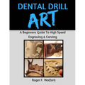 Dental Drill Art: A Beginners Guide to High Speed Engraving & Carving