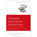 50 Studies Every Doctor Should Know: The Key Studies That Form the Foundation of Evidence-Based Medicine