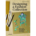 Designing a Fashion Collection: 16 Tutorials Using Manual and Digital Techniques