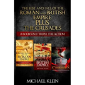 The Rise and Fall of The Roman and British Empire Plus The Crusades: ( 3 books in 1 ) Triple The Action!