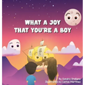 What A Joy That You're A Boy