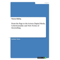 From the Page to the Screen. Digital Media, Cybertextuality and New Forms of Storytelling