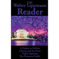 The Walter Lippmann Reader: A Preface to Politics, Liberty and the News, Public Opinion, The Phantom Public
