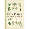 Fifty Plants That Changed the Course of History