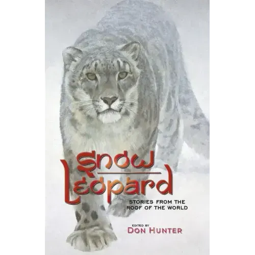Snow Leopard: Stories from the Roof of the World