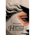 Hypocrisy Has a Face and Other Writings