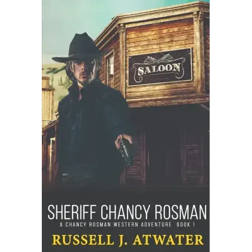 Sheriff Chancy Rosman: A Chancy Rosman Western Adventure - Book 1