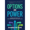Options Are Power: Career Strategies for High Performers Who Want a Life