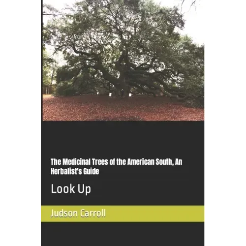 The Medicinal Trees of the American South, An Herbalist's Guide: Look Up
