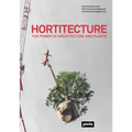 Hortitecture: The Power of Architecture and Plants