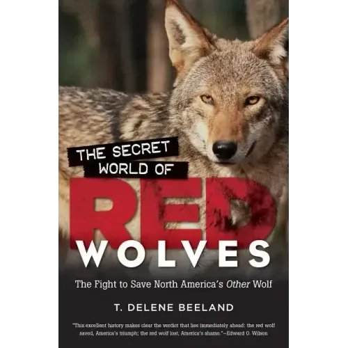 The Secret World of Red Wolves: The Fight to Save North America's Other Wolf