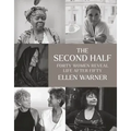 The Second Half: Forty Women Reveal Life After Fifty