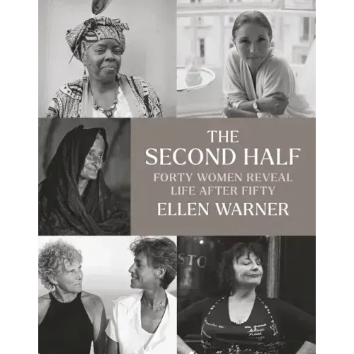 The Second Half: Forty Women Reveal Life After Fifty