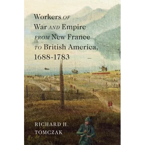 Workers of War and Empire from New France to British America, 1688-1783