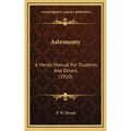 Astronomy: A Handy Manual for Students and Others (1910)