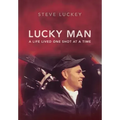 Lucky Man: A Life Lived One Shot at a Time