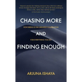 Chasing More and Finding Enough
