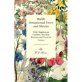 Hardy Ornamental Trees and Shrubs - With Chapters on Conifers, Sea-side Planting and Trees for Towns