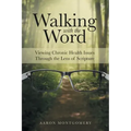 Walking with the Word: Viewing Chronic Health Issues Through the Lens of Scripture