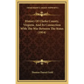 History Of Clarke County, Virginia, And Its Connection With The War Between The States (1914)