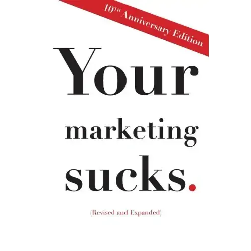 Your Marketing Sucks: 10th Anniversary Edition