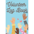Volunteer Log Book: Community Service Log Book, Work Hours Log, Notebook Diary to Record, Volunteering Journal 110 Pages