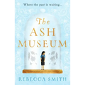 The Ash Museum: The Compelling Family Saga Spanning Ten Decades and Three Continents