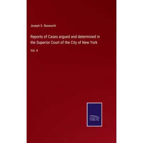 Reports of Cases argued and determined in the Superior Court of the City of New York: Vol. II