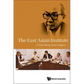 East Asian Institute, The: A Goh Keng Swee Legacy